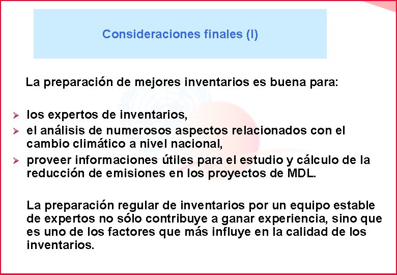 Consideraciones finales (I) La preparación de mejores inventarios es buena para: Ø los expertos