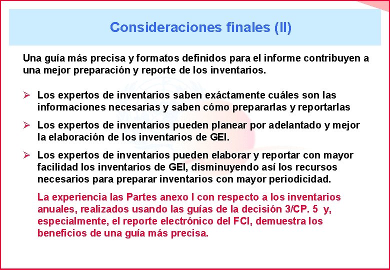  Consideraciones finales (II) Una guía más precisa y formatos definidos para el informe