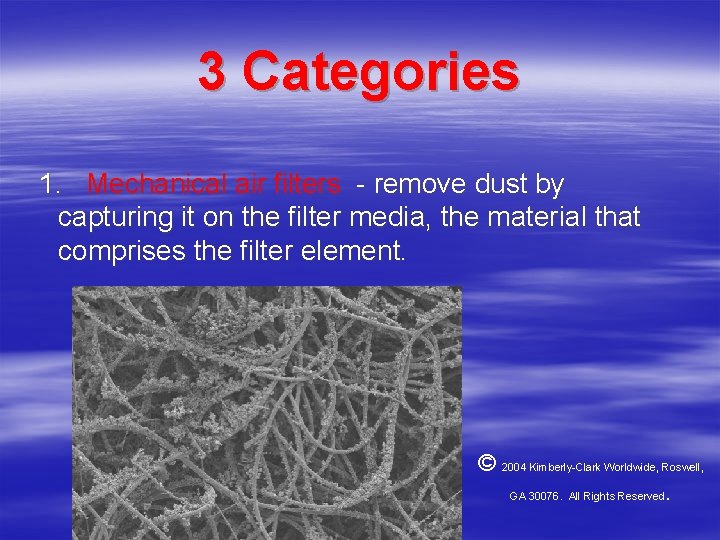 3 Categories 1. Mechanical air filters - remove dust by capturing it on the 3 Categories 1. Mechanical air filters - remove dust by capturing it on the