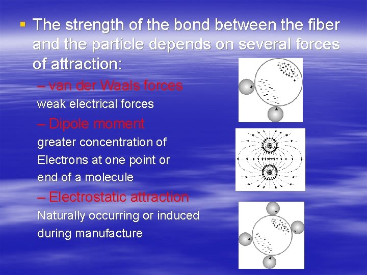 § The strength of the bond between the fiber and the particle depends on § The strength of the bond between the fiber and the particle depends on