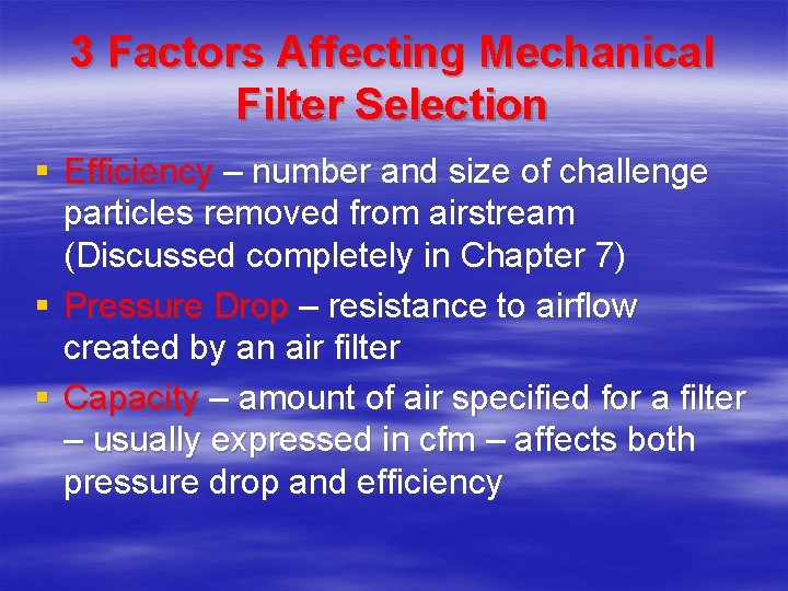 3 Factors Affecting Mechanical Filter Selection § Efficiency – number and size of challenge 3 Factors Affecting Mechanical Filter Selection § Efficiency – number and size of challenge