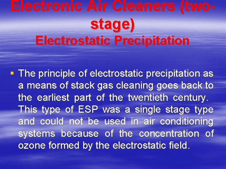 Electronic Air Cleaners (twostage) Electrostatic Precipitation § The principle of electrostatic precipitation as a Electronic Air Cleaners (twostage) Electrostatic Precipitation § The principle of electrostatic precipitation as a
