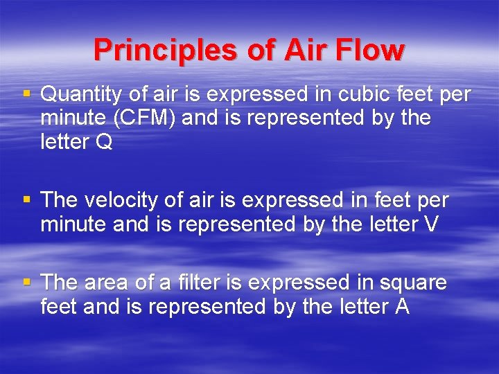 Principles of Air Flow § Quantity of air is expressed in cubic feet per Principles of Air Flow § Quantity of air is expressed in cubic feet per
