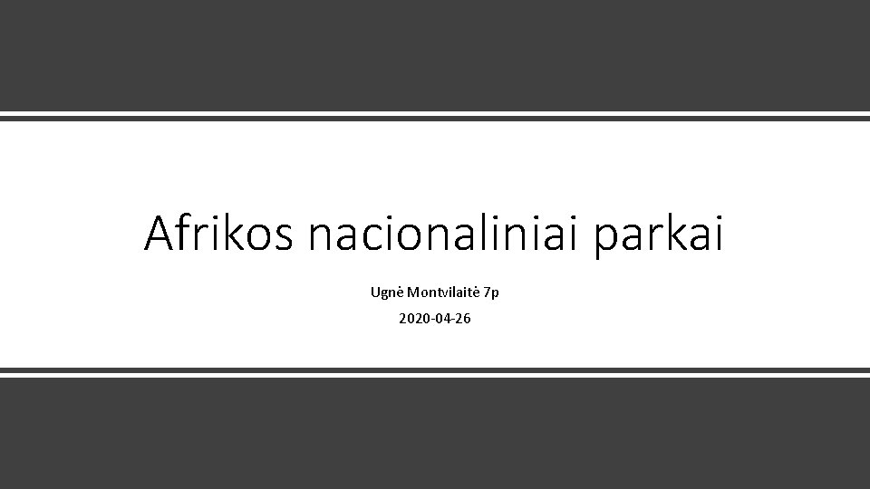 Afrikos nacionaliniai parkai Ugnė Montvilaitė 7 p 2020 -04 -26 