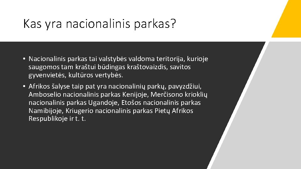 Kas yra nacionalinis parkas? • Nacionalinis parkas tai valstybės valdoma teritorija, kurioje saugomos tam