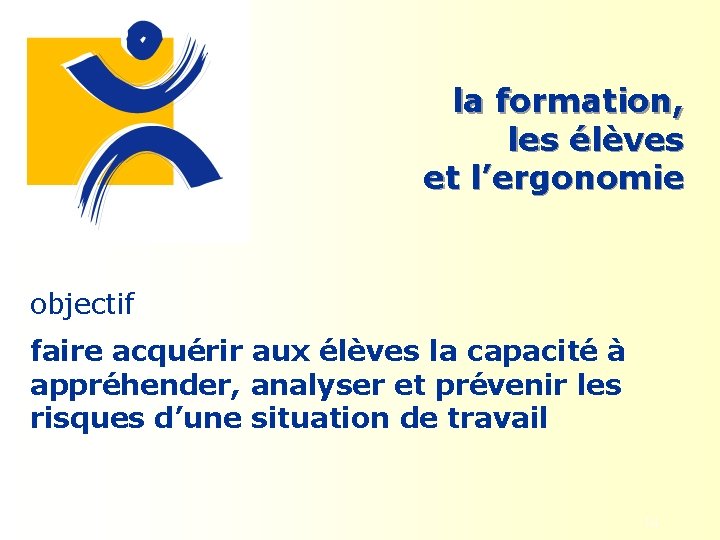 la formation, les élèves et l’ergonomie objectif faire acquérir aux élèves la capacité à