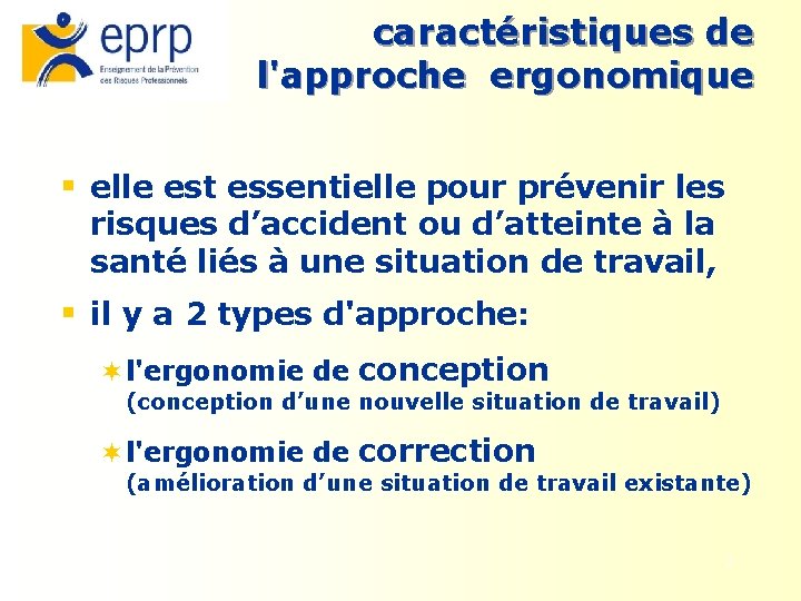 caractéristiques de l'approche ergonomique § elle est essentielle pour prévenir les risques d’accident ou