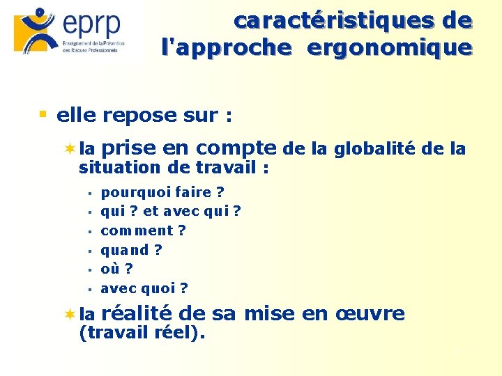 caractéristiques de l'approche ergonomique § elle repose sur : ¬la prise en compte de