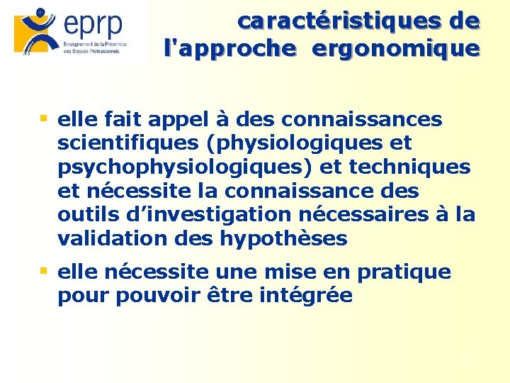 caractéristiques de l'approche ergonomique § elle fait appel à des connaissances scientifiques (physiologiques et