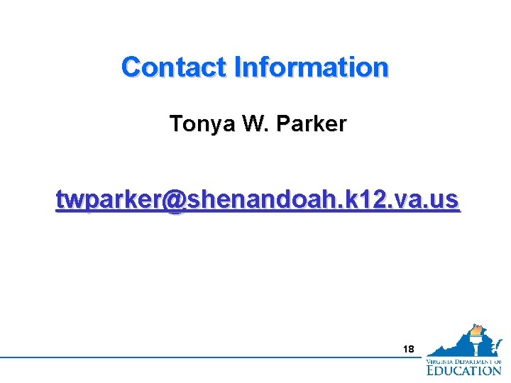 Contact Information Tonya W. Parker twparker@shenandoah. k 12. va. us 18 