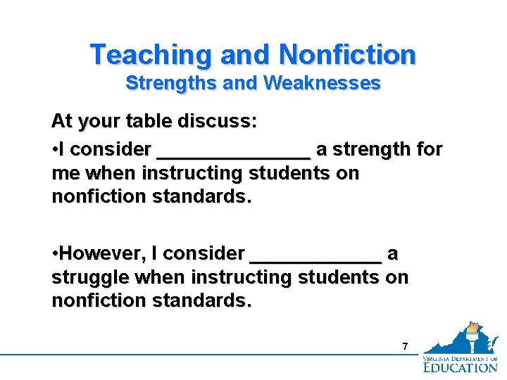 Teaching and Nonfiction Strengths and Weaknesses At your table discuss: • I consider _______