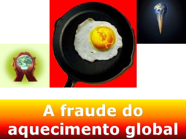 A fraude do aquecimento global 