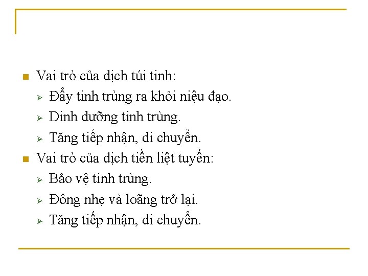 n n Vai trò của dịch túi tinh: Ø Đẩy tinh trùng ra khỏi