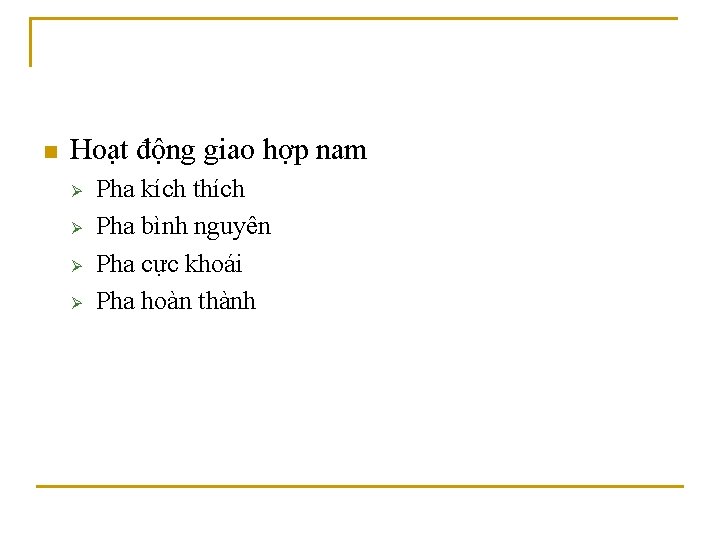 n Hoạt động giao hợp nam Ø Ø Pha kích thích Pha bình nguyên