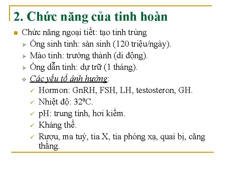 2. Chức năng của tinh hoàn n Chức năng ngoại tiết: tạo tinh trùng