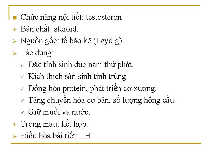 n Ø Ø Ø Chức năng nội tiết: testosteron Bản chất: steroid. Nguồn gốc: