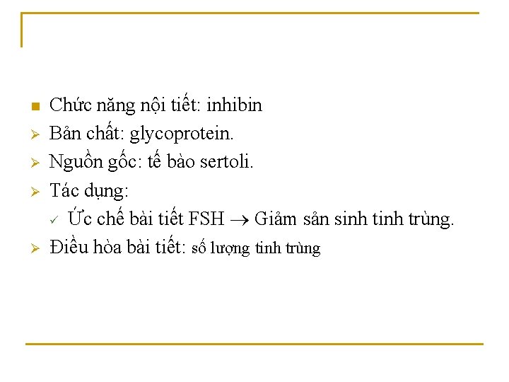 n Ø Ø Chức năng nội tiết: inhibin Bản chất: glycoprotein. Nguồn gốc: tế