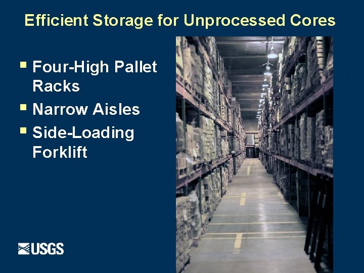 Efficient Storage for Unprocessed Cores § Four-High Pallet Racks § Narrow Aisles § Side-Loading