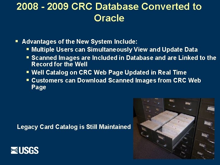 2008 - 2009 CRC Database Converted to Oracle § Advantages of the New System