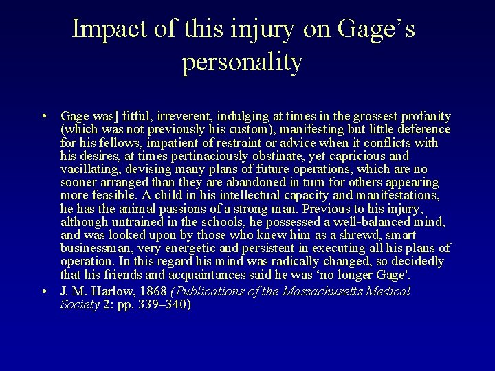 Impact of this injury on Gage’s personality • Gage was] fitful, irreverent, indulging at