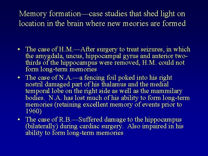 Memory formation—case studies that shed light on location in the brain where new meories