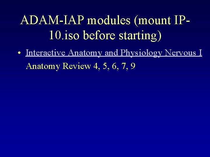 ADAM-IAP modules (mount IP 10. iso before starting) • Interactive Anatomy and Physiology Nervous