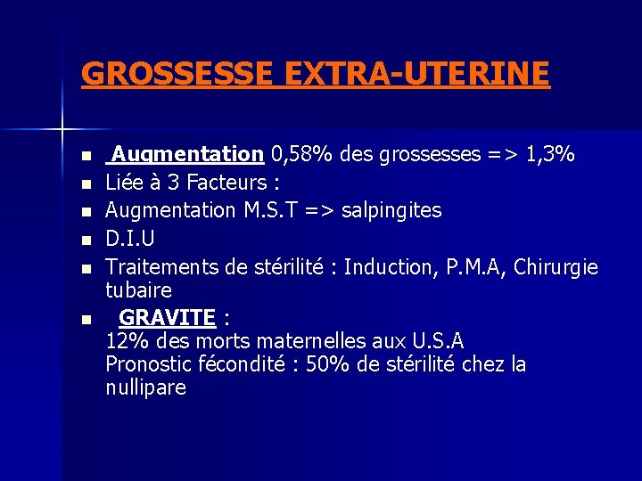 GROSSESSE EXTRA-UTERINE n n n Augmentation 0, 58% des grossesses => 1, 3% Liée