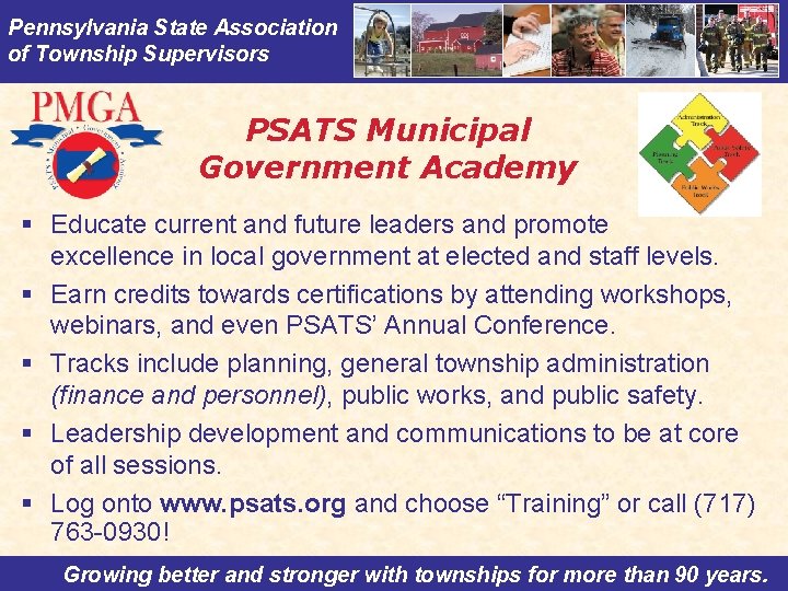 Pennsylvania State Association of Township Supervisors PSATS Municipal Government Academy § Educate current and