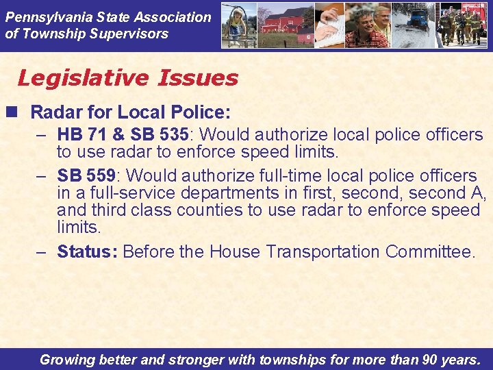 Pennsylvania State Association of Township Supervisors Legislative Issues n Radar for Local Police: –