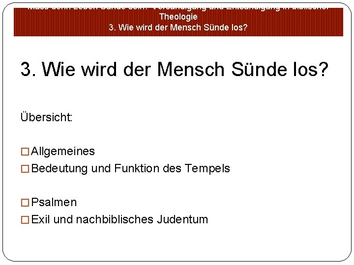 Muss denn Leben Sünde sein? Versündigung und Entsündigung in biblischer Theologie 3. Wie wird