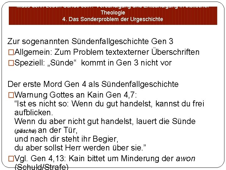 Muss denn Leben Sünde sein? Versündigung und Entsündigung in biblischer Theologie 4. Das Sonderproblem