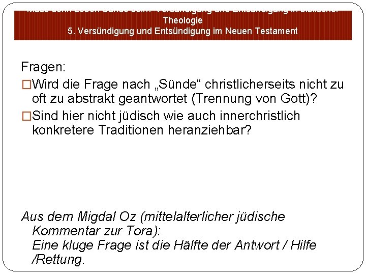 Muss denn Leben Sünde sein? Versündigung und Entsündigung in biblischer Theologie 5. Versündigung und