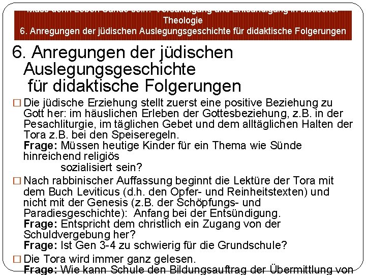 Muss denn Leben Sünde sein? Versündigung und Entsündigung in biblischer Theologie 6. Anregungen der