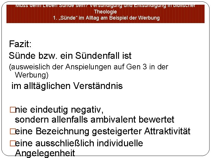 Muss denn Leben Sünde sein? Versündigung und Entsündigung in biblischer Theologie 1. „Sünde“ im