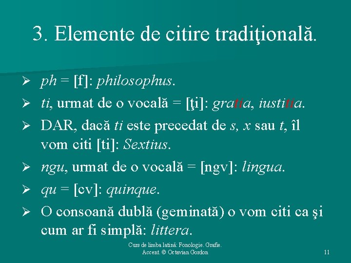 3. Elemente de citire tradiţională. Ø Ø Ø ph = [f]: philosophus. ti, urmat