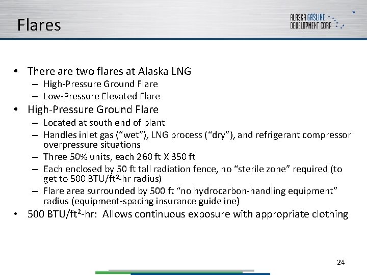 Flares • There are two flares at Alaska LNG – High-Pressure Ground Flare –