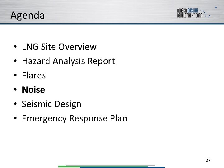 Agenda • • • LNG Site Overview Hazard Analysis Report Flares Noise Seismic Design
