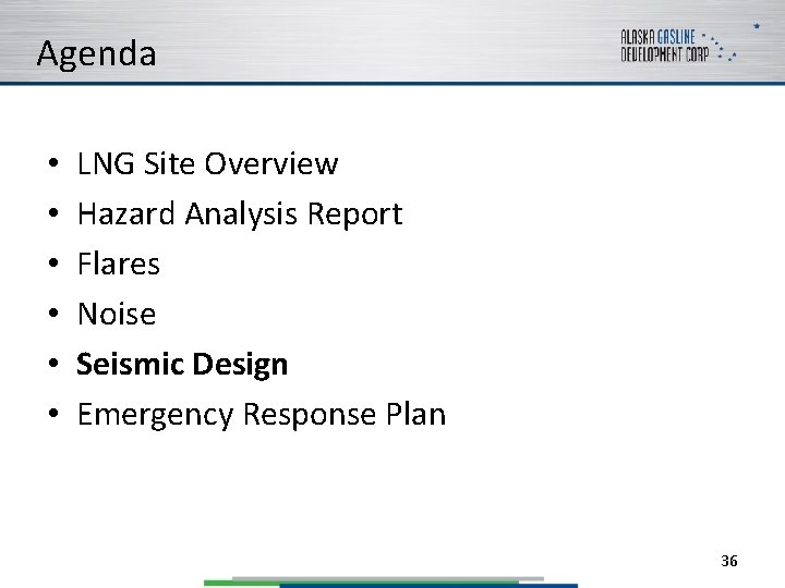 Agenda • • • LNG Site Overview Hazard Analysis Report Flares Noise Seismic Design