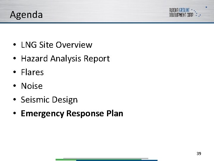 Agenda • • • LNG Site Overview Hazard Analysis Report Flares Noise Seismic Design