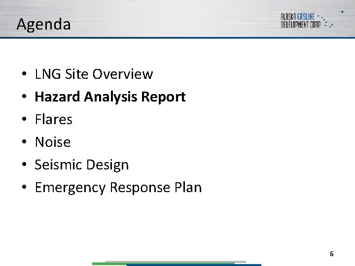 Agenda • • • LNG Site Overview Hazard Analysis Report Flares Noise Seismic Design