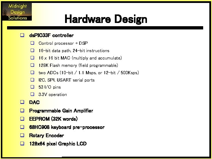 Hardware Design q ds. PIC 33 F controller q Control processor + DSP q