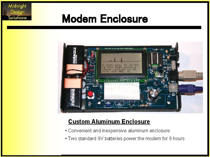 Modem Enclosure Custom Aluminum Enclosure • Convenient and inexpensive aluminum enclosure • Two standard