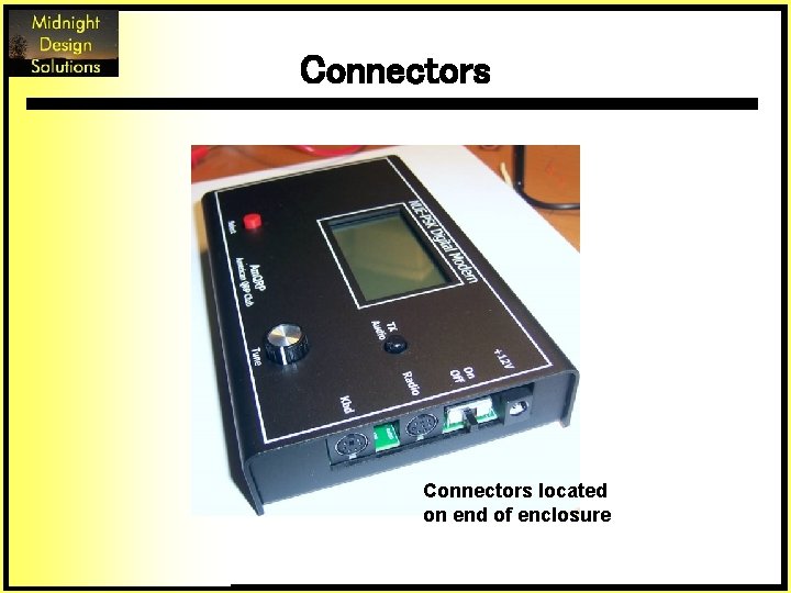 Connectors located on end of enclosure 