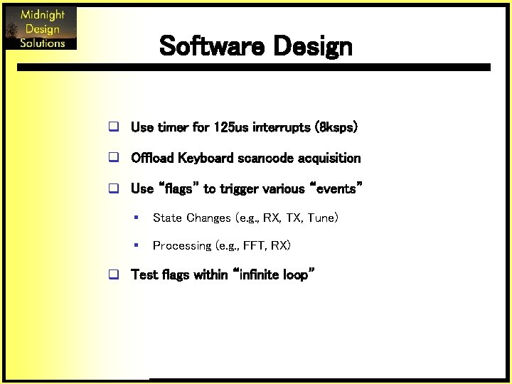 Software Design q Use timer for 125 us interrupts (8 ksps) q Offload Keyboard