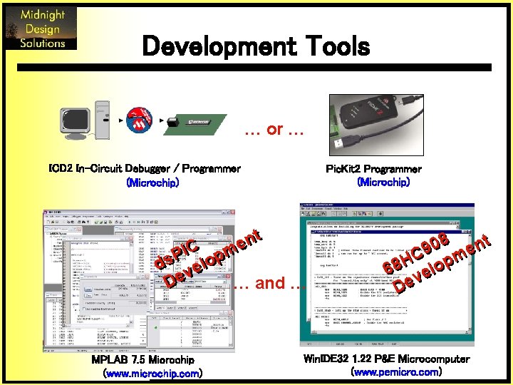 Development Tools … or … ICD 2 In-Circuit Debugger / Programmer (Microchip) Pic. Kit
