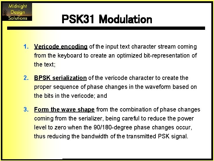 PSK 31 Modulation 1. Vericode encoding of the input text character stream coming from