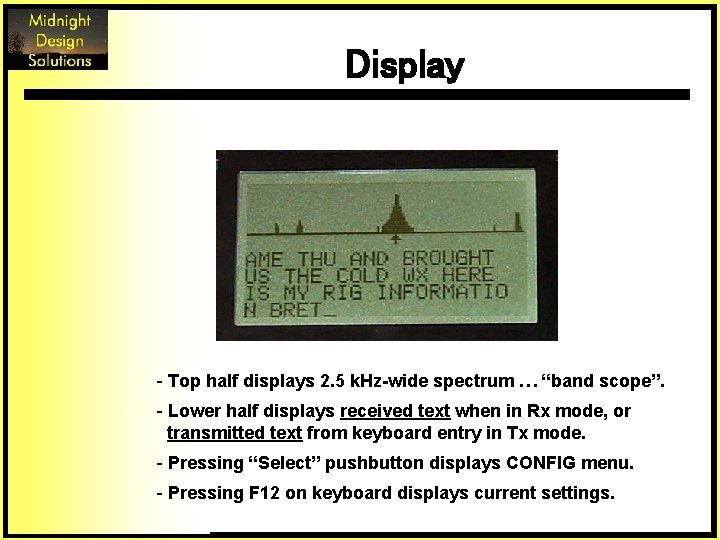 Display - Top half displays 2. 5 k. Hz-wide spectrum … “band scope”. -