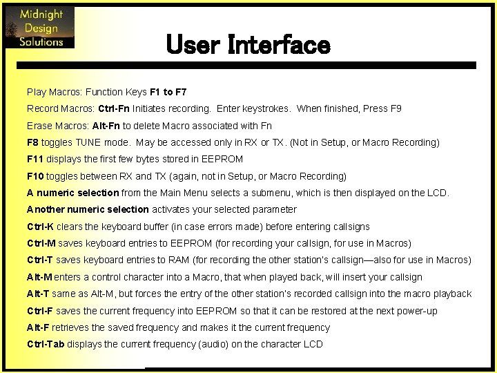 User Interface Play Macros: Function Keys F 1 to F 7 Record Macros: Ctrl-Fn