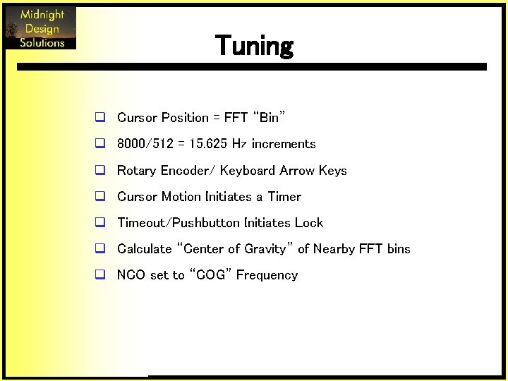 Tuning q Cursor Position = FFT “Bin” q 8000/512 = 15. 625 Hz increments