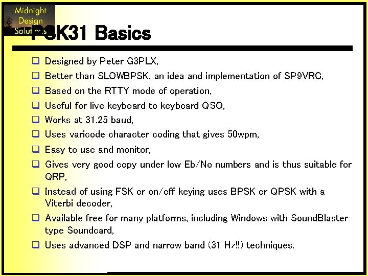 PSK 31 Basics q q q q Designed by Peter G 3 PLX, Better